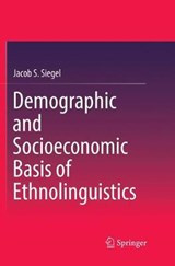 Demographic and Socioeconomic Basis of Ethnolinguistics - SIEGEL,  Jacob S. - 9783319871608
