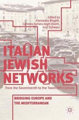 Italian Jewish Networks from the Seventeenth to the Twentieth Century - Francesca Bregoli ; Carlotta Ferrara degli Uberti ; Guri Schwarz - 9783319894041