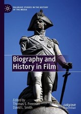 Biography and History in Film - Thomas S. Freeman ; David L. Smith - 9783319894072