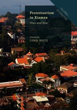 Protestantism in Xiamen - Chris White - 9783319894706