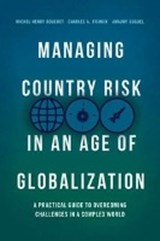 Managing Country Risk in an Age of Globalization - BOUCHET,  Michel Henry ; Fishkin, Charles A. ; Goguel, Amaury - 9783319897516