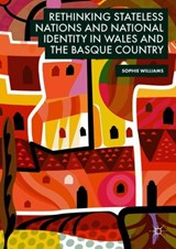 Rethinking Stateless Nations and National Identity in Wales and the Basque Country - Sophie Williams - 9783319914084