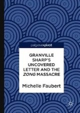 Granville Sharp's Uncovered Letter and the Zong Massacre - FAUBERT,  Michelle - 9783319927855