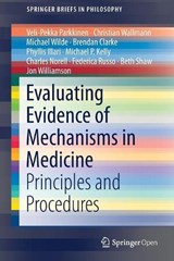 Evaluating Evidence of Mechanisms in Medicine - PARKKINEN,  Veli-Pekka ; Williamson, Jon ; Wallmann, Christian ; Wilde, Michael - 9783319946092
