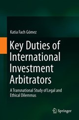 Key Duties of International Investment Arbitrators - Katia Fach Gomez - 9783319981277