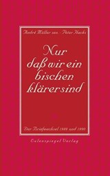 Nur daß wir ein bischen klärer sind - André Müller ; Peter Hacks - 9783359500100