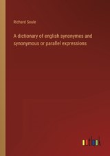 A dictionary of english synonymes and synonymous or parallel expressions - Richard Soule - 9783368120283