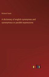 A dictionary of english synonymes and synonymous or parallel expressions - Richard Soule - 9783368120290