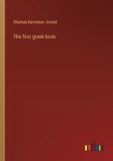 The first greek book - Thomas Kerchever Arnold - 9783368120924