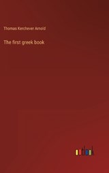 The first greek book - Thomas Kerchever Arnold - 9783368120931