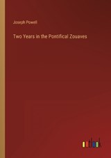 Two Years in the Pontifical Zouaves - Joseph Powell - 9783368123208