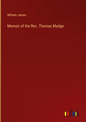 Memoir of the Rev. Thomas Madge