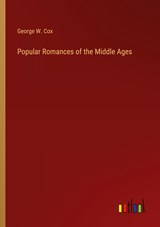 Popular Romances of the Middle Ages - George W. Cox - 9783368130145