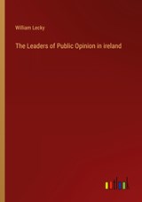 The Leaders of Public Opinion in ireland - William Lecky - 9783368139384