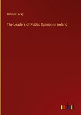 The Leaders of Public Opinion in ireland - William Lecky - 9783368139391