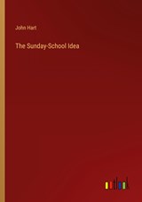 The Sunday-School Idea - John Hart - 9783368144401