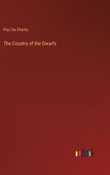 The Country of the Dwarfs - Paul Du Chaillu - 9783368148676
