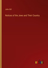 Notices of the Jews and Their Country - John Gill - 9783368149406
