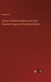 History of British Commerce and of the Economic Progress of thee British Nation