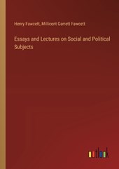 Essays and Lectures on Social and Political Subjects