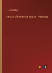 Manuals of Elementary Science. Physiology