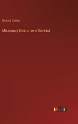 Missionary Enterprise in the East - Richard Collins - 9783368194437