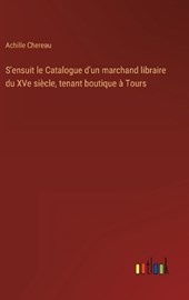 S'ensuit le Catalogue d'un marchand libraire du XVe siècle, tenant boutique à Tours