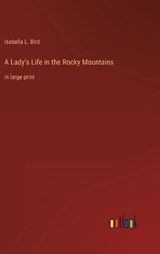 A Lady's Life in the Rocky Mountains - Isabella L Bird - 9783368302092