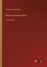 When the Sleeper Wakes - Herbert George Wells - 9783368304249