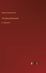 The New Machiavelli - Herbert George Wells - 9783368305734