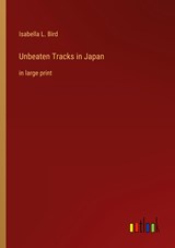 Unbeaten Tracks in Japan - Isabella L. Bird - 9783368319205