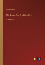 The Golden Dog; (Le Chien D'or) - KIRBY,  William - 9783368321420