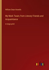 My Mark Twain; from Literary Friends and Acquaintance - William Dean Howells - 9783368326647