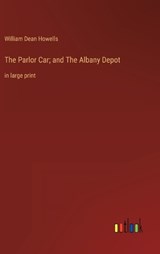 The Parlor Car; and The Albany Depot - William Dean Howells - 9783368327392