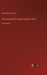 The Leavenworth Case; A Lawyer's Story - Anna Katharine Green - 9783368330415
