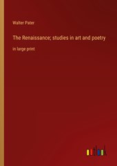 The Renaissance; studies in art and poetry