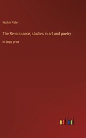 The Renaissance; studies in art and poetry