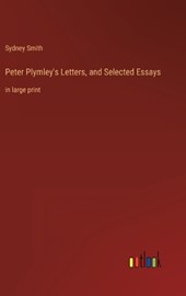 Peter Plymley's Letters, and Selected Essays