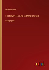 It Is Never Too Late to Mend; (novel) - Charles Reade - 9783368333348