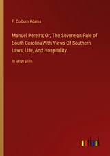 Manuel Pereira; Or, The Sovereign Rule of South CarolinaWith Views Of Southern Laws, Life, And Hospitality. - F. Colburn Adams - 9783368334444