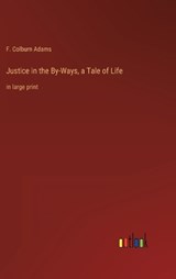 Justice in the By-Ways, a Tale of Life - ADAMS,  F. Colburn - 9783368336813