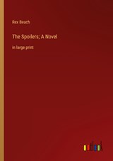 The Spoilers; A Novel - Rex Beach - 9783368338404