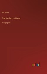The Spoilers; A Novel - Rex Beach - 9783368338411
