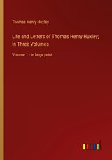 Life and Letters of Thomas Henry Huxley; In Three Volumes - Thomas Henry Huxley - 9783368338541