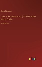 Lives of the English Poets; (1779-81) Waller, Milton, Cowley