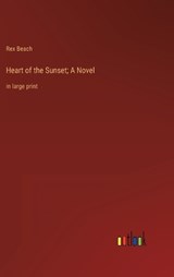 Heart of the Sunset; A Novel - Rex Beach - 9783368338817