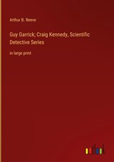 Guy Garrick; Craig Kennedy, Scientific Detective Series - Arthur B. Reeve - 9783368340018