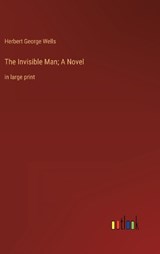 The Invisible Man; A Novel - Herbert George Wells - 9783368340797
