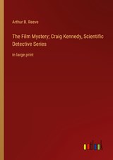 The Film Mystery; Craig Kennedy, Scientific Detective Series - Arthur B. Reeve - 9783368341343
