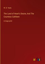 The Land of Heart's Desire; And The Countess Cathleen - W. B. Yeats - 9783368342074